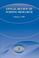 Annual Review of Nursing Research, Volume 3, 1985