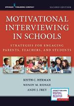 Motivational Interviewing in Schools: Strategies for Engaging Parents, Teachers, and Students