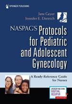 NASPAG's Protocols for Pediatric and Adolescent Gynecology: A Ready-Reference Guide for Nurses