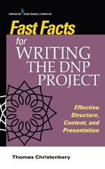 Fast Facts for Writing the DNP Project: Effective Structure, Content, and Presentation