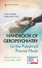 Handbook of Geropsychiatry for the Advanced Practice Nurse: Mental Health Care for the Older Adult