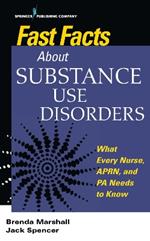 Fast Facts About Substance Use Disorders: What Every Nurse, APRN, and PA Needs to Know