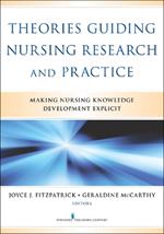 Theories Guiding Nursing Research and Practice: Making Nursing Knowledge Development Explicit