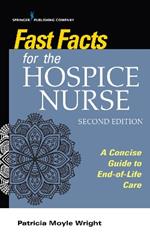 Fast Facts for the Hospice Nurse: A Concise Guide to End-of-Life Care