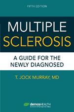 Multiple Sclerosis: A Guide for the Newly Diagnosed