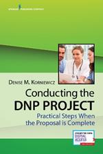 Conducting the DNP Project: Practical Steps When the Proposal is Complete