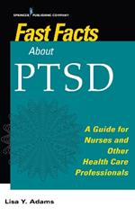 Fast Facts about PTSD: A Guide for Nurses and Other Health Care Professionals