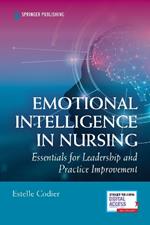 Emotional Intelligence in Nursing: Essentials for Leadership and Practice Improvement