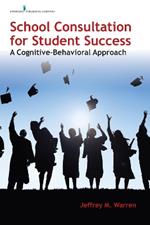 School Consultation for Student Success: A Cognitive-Behavioral Approach