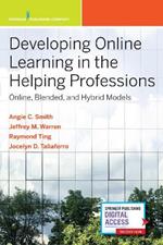 Developing Online Learning in the Helping Professions: Online, Blended, and Hybrid Models