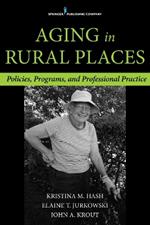 Aging in Rural Places: Programs, Policies, and Professional Practice