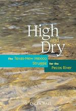 High and Dry: The Texas-New Mexico Struggle for the Pecos River