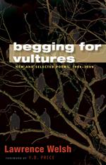 Begging for Vultures: New and Selected Poems, 1994-2009