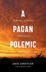 A Pagan Polemic: Reflections on Nature, Consciousness, and Anarchism
