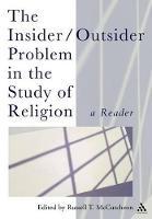 The Insider/Outsider Problem in the Study of Religion: A Reader