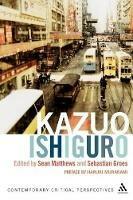 Kazuo Ishiguro: Contemporary Critical Perspectives