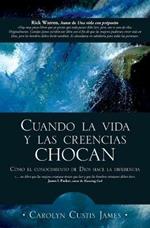 Cuando La Vida Y Las Creencias Chocan: How the Knowleadge of God Makes the Difference