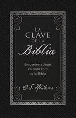 La clave de la Biblia: Encuentre a Jesus en cada libro de la Biblia