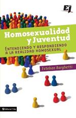 Homosexualidad Y Juventud: Understanding and Responding to the Homosexual Reality