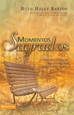 Momentos Sagrados: Arranging Our Lives for Spiritual Transformation