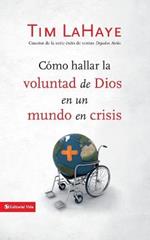 Como Hallar La Voluntad de Dios En Un Mundo En Crisis