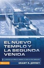 El Nuevo Templo Y La Segunda Venida: La Profecia Que Senala del Regreso de Cristo En Esta Generacion