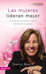 Las Mujeres Lideran Mejor: El Arte de Ser Mujer Y L?der Dentro de la Iglesia