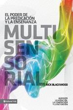 El Poder de la Predicacion Y La Ensenanza Multisensorial: Aumente La Atencion, La Comprension Y La Retencion