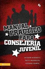 Manual Practico Para Consejeria Juvenil = A Practical Manual for Youth Counseling