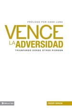 Vence la Adversidad: Triunfando Done Otros Pierden = Overcomes Adversity