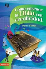 Como Ensenar La Biblia Con Creatividad