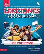 Lecciones biblicas creativas: Los Profetas: 12 lecciones para desarrollar un caracter firme