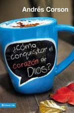 ?Como conquistar el corazon de Dios?