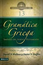 Gramatica Griega: Sintaxis del Nuevo Testamento - Segunda Edicion Con Apendice