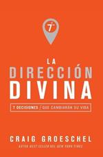 La direccion divina: 7 decisiones que cambiaran tu vida