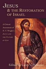 Jesus and the Restoration of Israel: A Critical Assessment of N. T. Wright's Jesus  the Victory of God