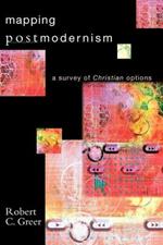 Mapping Postmodernism: A Survey of Christian Options