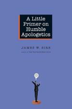 A Little Primer on Humble Apologetics