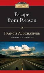 Escape from Reason: A Penetrating Analysis of Trends in Modern Thought