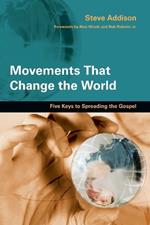 Movements That Change the World - Five Keys to Spreading the Gospel