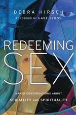 Redeeming Sex – Naked Conversations About Sexuality and Spirituality