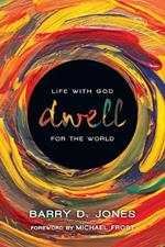 Dwell – Life with God for the World