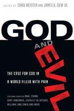 God and Evil - The Case for God in a World Filled with Pain