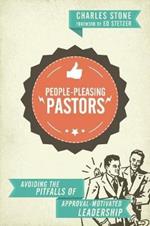 People–Pleasing Pastors – Avoiding the Pitfalls of Approval–Motivated Leadership