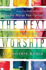 The Next Worship – Glorifying God in a Diverse World