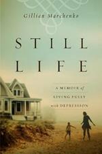 Still Life – A Memoir of Living Fully with Depression