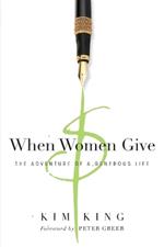 When Women Give - The Adventure of a Generous Life