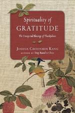 Spirituality of Gratitude - The Unexpected Blessings of Thankfulness