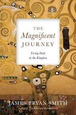 The Magnificent Journey: Living Deep in the Kingdom