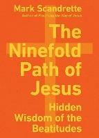The Ninefold Path of Jesus – Hidden Wisdom of the Beatitudes